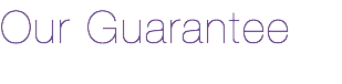 Our Guarantee